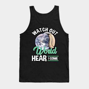 Watch Out World Hear I Come Funny Hearing Aid Tank Top